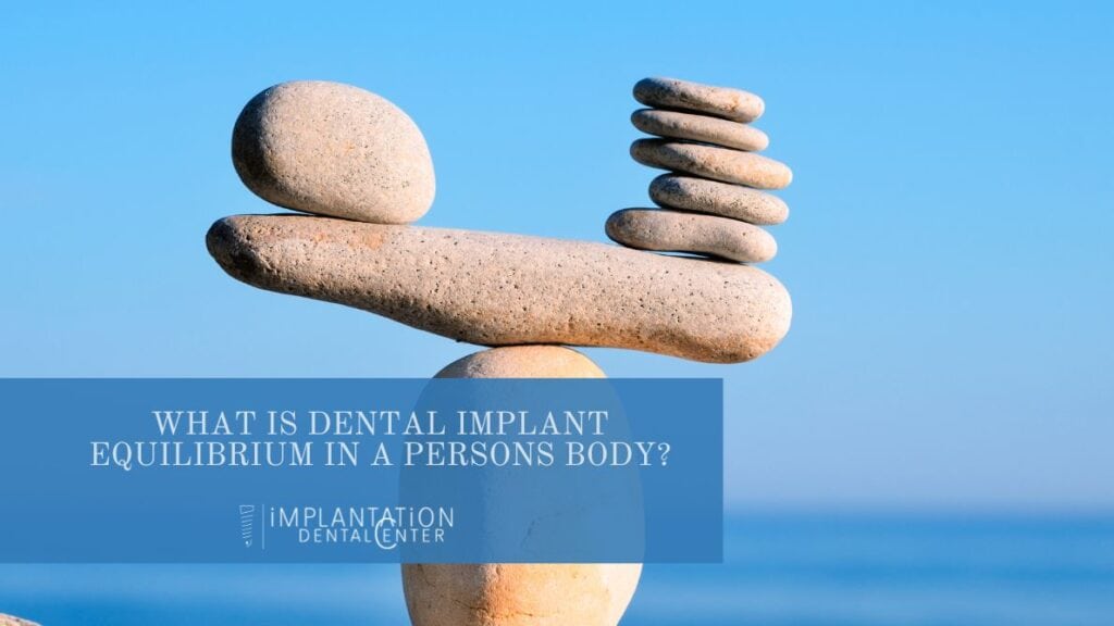 What is dental implant equilibrium in a persons body